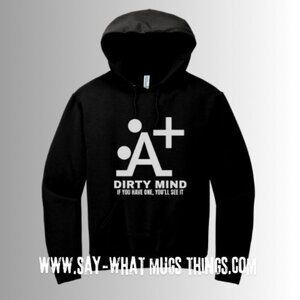 Dirty Mind Sweatshirt Hoodie - Unisex